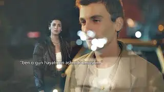 Alaz + Asi ''Ben o gün hayatımın aşkını bulmuşum.''