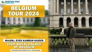 Belgium Tour 2024 |  Maj (r) Syed Kamran Haider Exploring the Royal Palace of Belgium