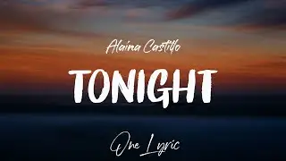 Alaina Castillo - Tonight (lyrics) | One Lyric