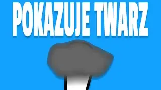 POKAZUJE TWARZ