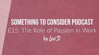 E15 The Role of Passion In Work