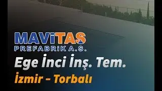 Ege İnci İnşaat Temizlik - İzmir/Torbalı / Prefabrik Depo - Mavitaş Prefabrik