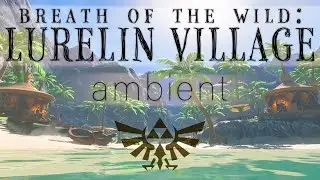 lurelin village | breath of the wild ambient locations