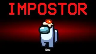 Among Us but the Impostor is Egg