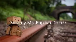 Smutny Mix Rap Na Doła 9