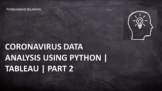 Python Webscraping| Covid 19| Covid 19 Data Analysis| Tableau| Part 2