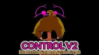 Control V2 But Human Pink And Yellow Sing It (FNF: Speed.Gif)