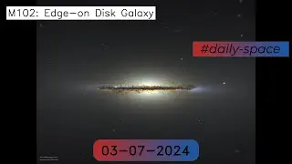 M102: Edge-on Disk Galaxy - 03-07-2024