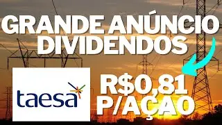💰TAESA: GRANDE ANÚNCIO DE DIVIDENDOS TAEE11 TAEE4 TAEE3 AÇÕES DE DIVIDENDOS