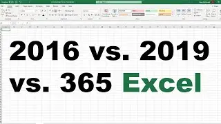 Excel Versions - What's the Difference Between Excel 2016, Excel 2019, and Excel with Office 365?