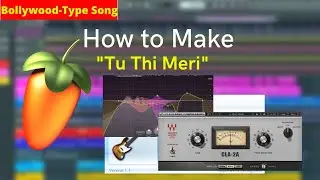 How to Make Bollywood-type Song? | Tu Thi Meri Song Deconstruction [FL STUDIO]