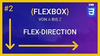 🎓Flexbox von A-Z - #02 flex-direction - Flexbox CSS Tutorial 2018 🎓