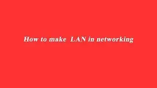 # How to make the LAN network?