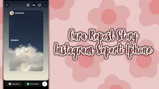 CARA REPOST STORY INSTAGRAM SEPERTI IPHONE