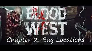 Blood West Chapter 2: 3 Bag locations