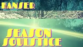 Kanser - Season Soulstice (official audio)