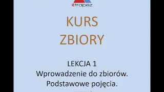 Zbiory. Wprowadzenie. Podstawowe pojęcia. - Kurs Zbiory eTrapez (Lekcja 1)