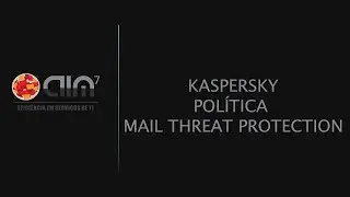 #20 KASPERSKY SECURITY CENTER - POLÍTICA ENDPOINT 11 - MAIL THREAT PROTECTION
