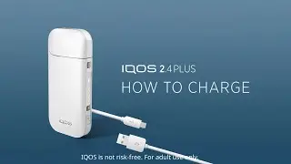 How to charge IQOS 2.4 Plus | IQOS UK