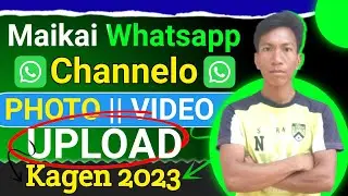 Maikai Whatsapp Channelo Video Upload Kagen ||How To Upload Video On Whatsapp Channel
