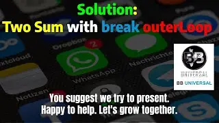 Solution:- Two Sum with break outerLoop