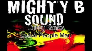 Cutty Ranks Leave People Man