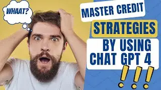 Boost Your Financial Game: Master Credit Strategies with Chat GPT-4!