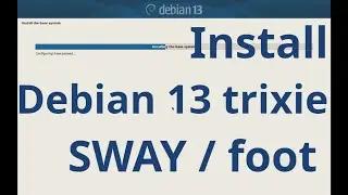 install debian 13 trixie with sway and foot & configure it - NoVoice