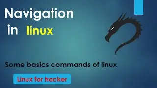 Navigation in Linux | Some Basics Commands of Linux | Linux For Hackers