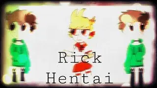 Rick Hentai//meme Eddsworld TordEdd[flipaclip]