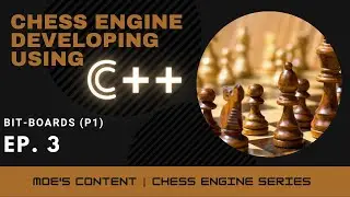 Chess Engine Programming Series Ep.3 - Bit-Board | كيفيه برمجه محرك شطرنجى, الجزء الثالث