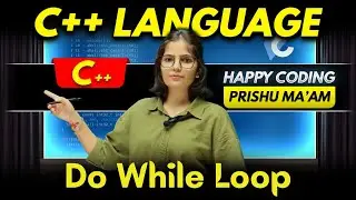 Iterations (Do While Loop) in C++ | Complete C++ Course | Happy Coding with Prishu