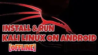 How to Install Kali Linux on Android(offline)