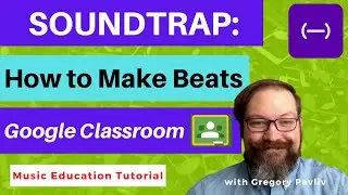 Soundtrap: How to Make Beats (Google Classroom Activity)