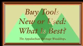 Buy Tools New or Used:  What is Best?
