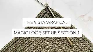 The Vista Wrap CAL: magic loop, set up, and section 1