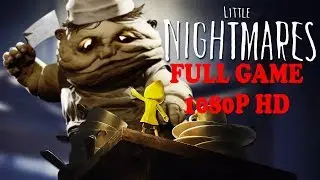 LITTLE NIGHTMARES full Gameplay Walkthrough Full Game【NO Commentary】【NO Deaths】