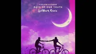 Caslow & Exede - Days Of Our Youth (LastMark Remix)