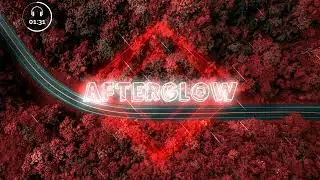 AFTERGLOW - Audio edit | REMIX