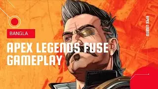 Apex legends Fuse gameplay Bangla | Offensive Legend Fuse