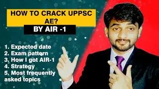 How to Crack UPPSC AE by AIR-1 | UPPSC AE 2021 | Expected Date | Exam Pattern | Topper's Strategy