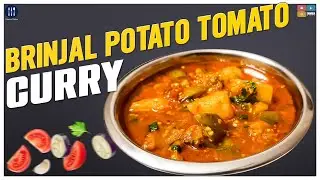 POTATO BRINJAL TOMATO CURRY | MIXED VEGETABLE CURRY | HEALTH BENEFITS OF POTATO BRINJAL AND TOMATO