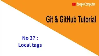 Learn Git & GitHub From Scratch Tutorial Course - Video No  37 -  Local tags