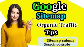 Google Organic Traffic Tips | Sitemap Submit | Google Search Console | 