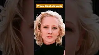 Anne Heche's Tragic Final Moments:  What Really Happened? 