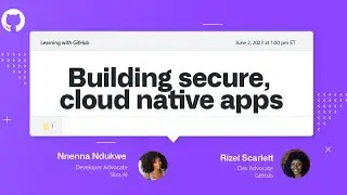 Building secure, cloud native apps - Open Source Friday