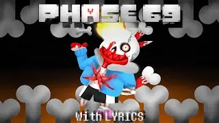 Phase 69 With LYRICS | Undertale: Last Breath