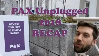 PAX Unplugged 2018 Recap Video