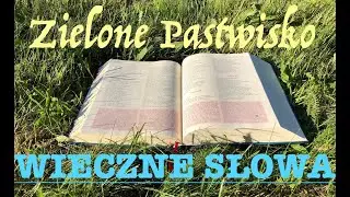 Zielone Pastwisko 17.11.2024 - „WIECZNE SŁOWA