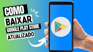 Descubra Como Baixar e Instalar o Google Play Store no Seu Celular Android!